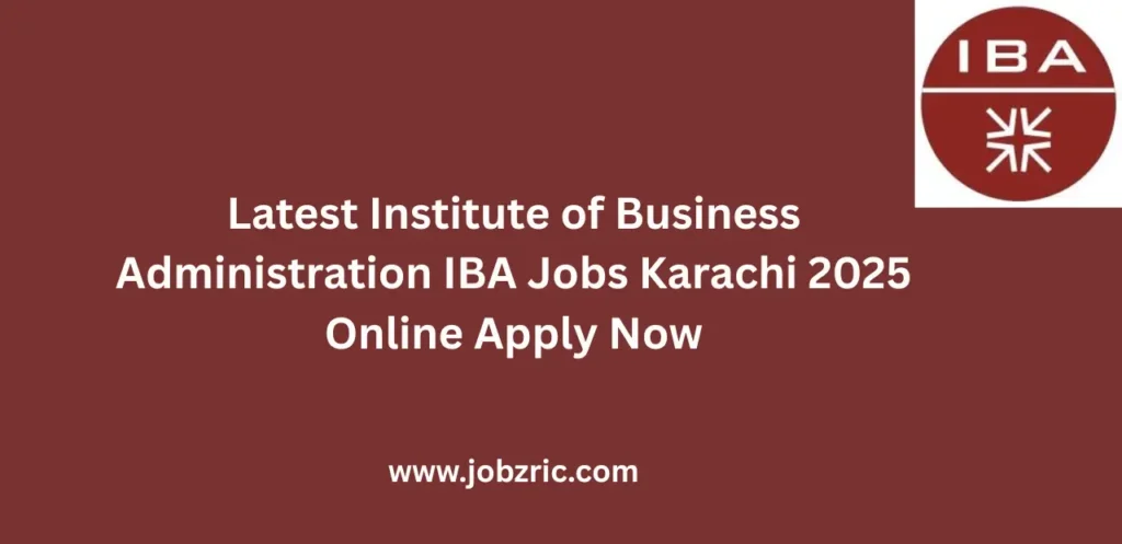 Latest Institute of Business Administration IBA Jobs Karachi 2025 Online Apply Now
