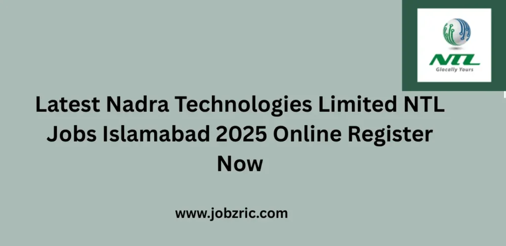 Latest Nadra Technologies Limited NTL Jobs Islamabad 2025 Online Register Now
