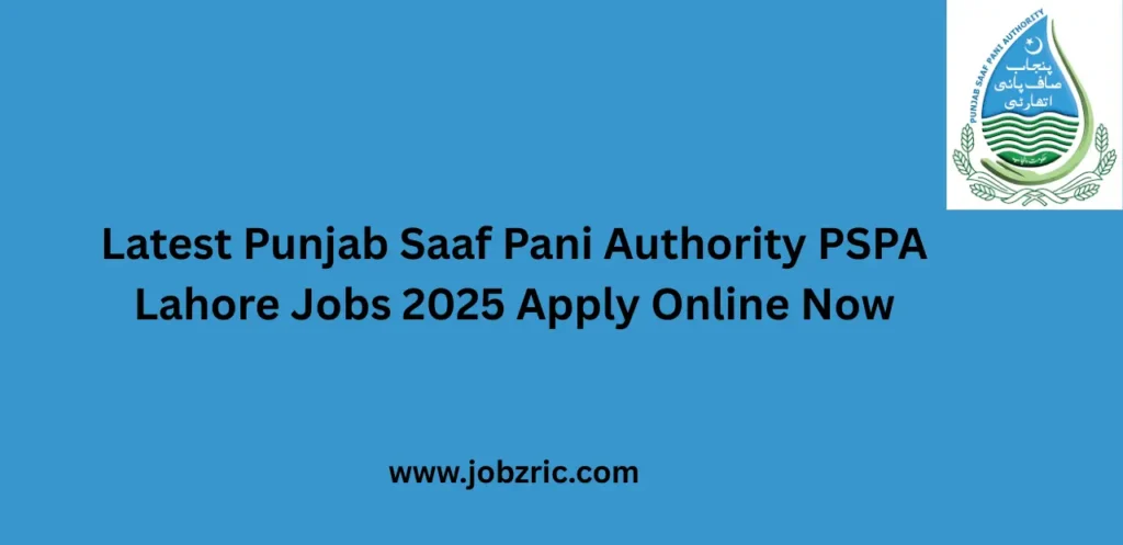 Latest Punjab Saaf Pani Authority PSPA Lahore Jobs 2025 Apply Online Now