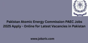 Pakistan Atomic Energy Commission PAEC Jobs 2025 Apply Online for Latest Vacancies in Pakistan