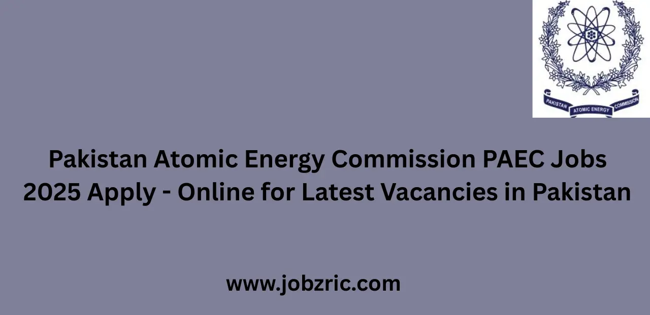 Pakistan Atomic Energy Commission PAEC Jobs 2025 Apply Online for Latest Vacancies in Pakistan