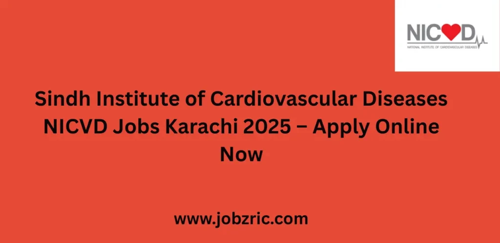 Sindh Institute of Cardiovascular Diseases NICVD Jobs Karachi 2025 Apply Online Now