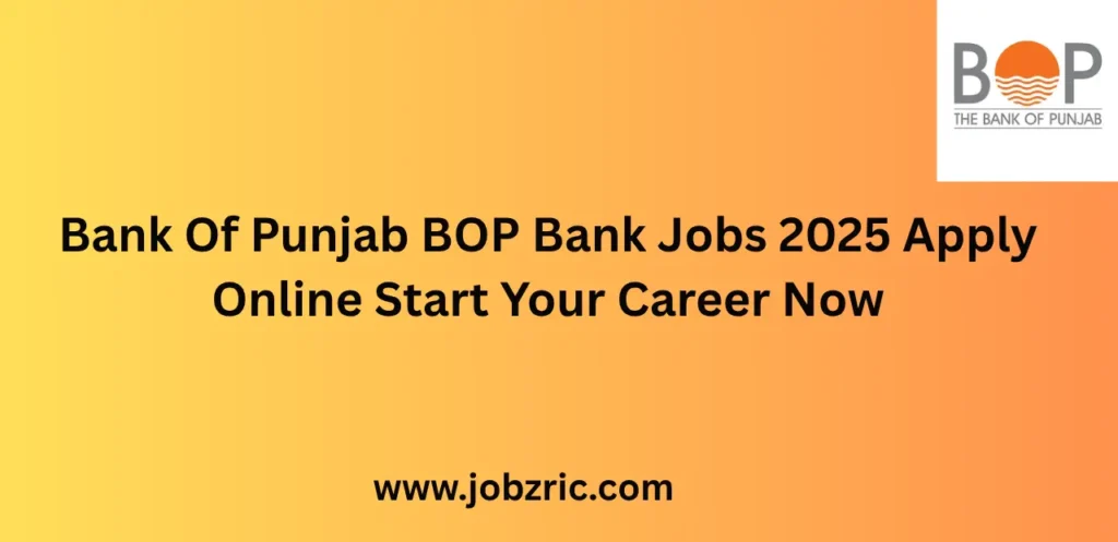 Bank Of Punjab BOP Bank Jobs 2025 Apply Online Start Your Career Now