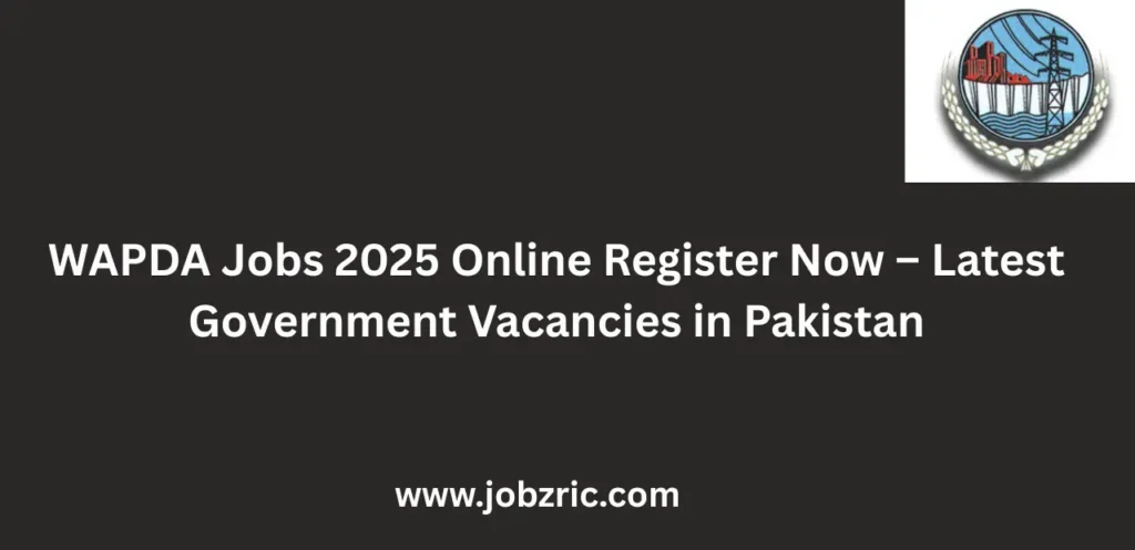 WAPDA Jobs 2025 Online Register Now Latest Government Vacancies in Pakistan