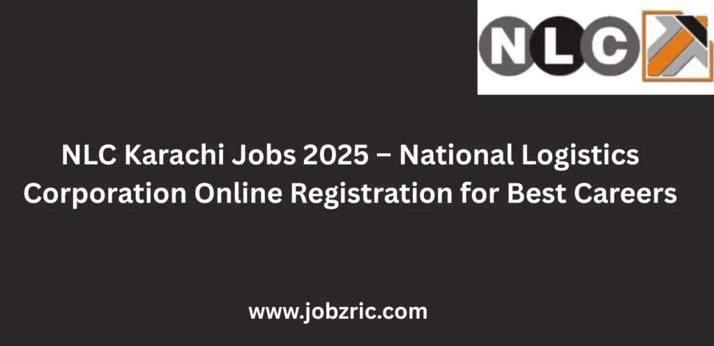 NLC Karachi Jobs 2025 National Logistics Corporation Online Registration for Best Careers