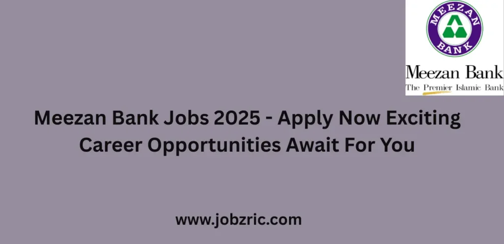 Meezan Bank Jobs 2025 Apply Now Exciting Career Opportunities Await For You