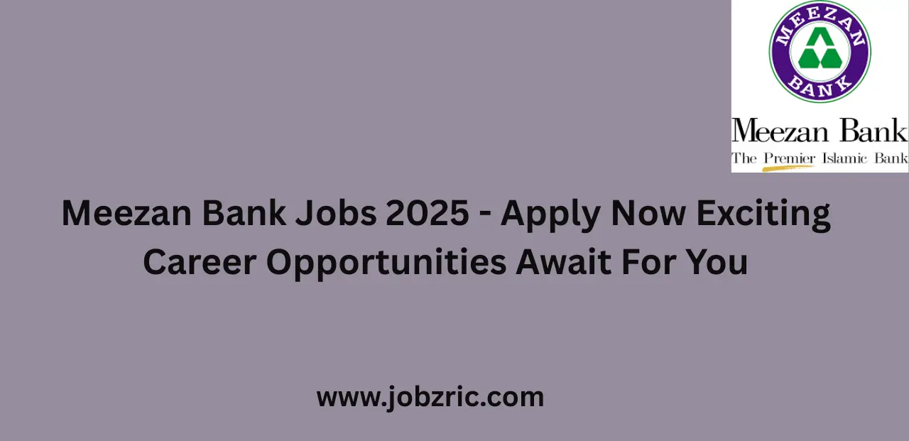 Meezan Bank Jobs 2025 Apply Now Exciting Career Opportunities Await For You
